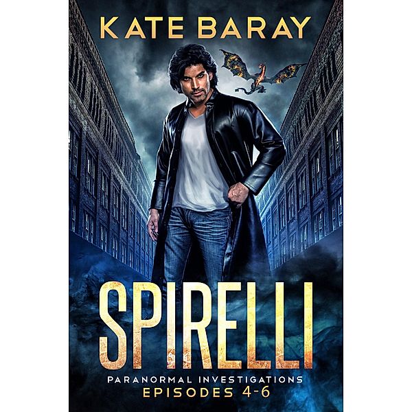 Spirelli Paranormal Investigations: Episodes 4-6, Kate Baray