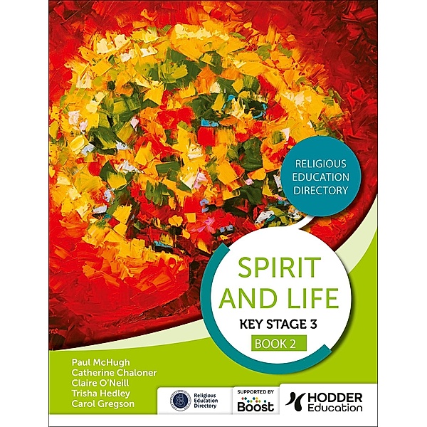 Spirit and Life: Religious Education Directory for Catholic Schools Key Stage 3 Book 2, Paul McHugh, Trisha Hedley, Claire O'neill, Carol Gregson