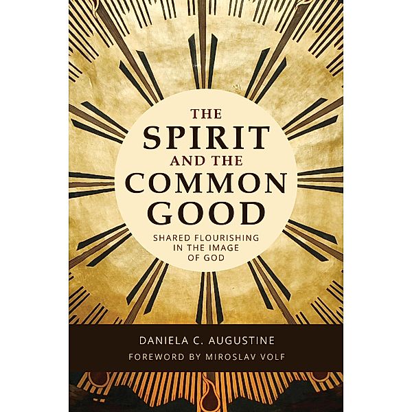 Spirit and the Common Good, Daniela C. Augustine