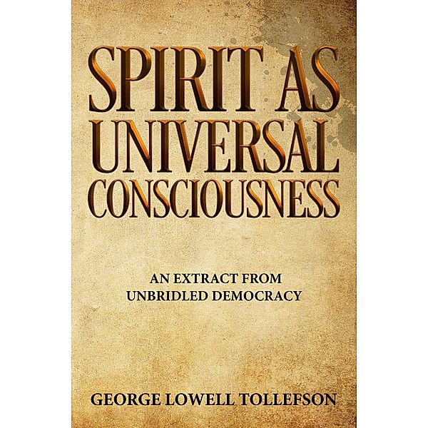 Spirit as Universal Consciousness, George Lowell Tollefson