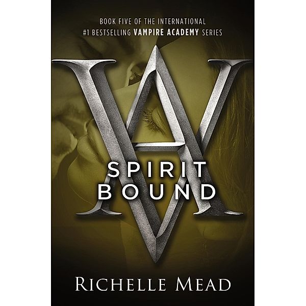 Spirit Bound / Vampire Academy Bd.5, Richelle Mead
