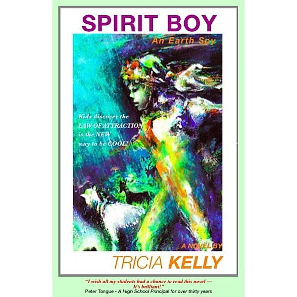 SPIRIT BOY: An Earth Spy / Tricia Kelly, Tricia Kelly