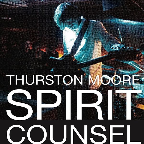 Spirit Counsel, Thurston Moore
