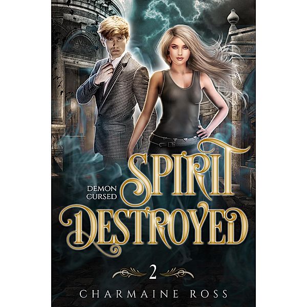 Spirit Destroyed: Ghost and Esoteric Paranormal Romance (Demon Cursed, #2) / Demon Cursed, Charmaine Ross