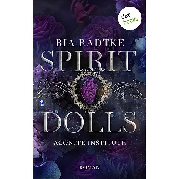 Spirit Dolls / Aconite Institute Bd.1, Ria Radtke