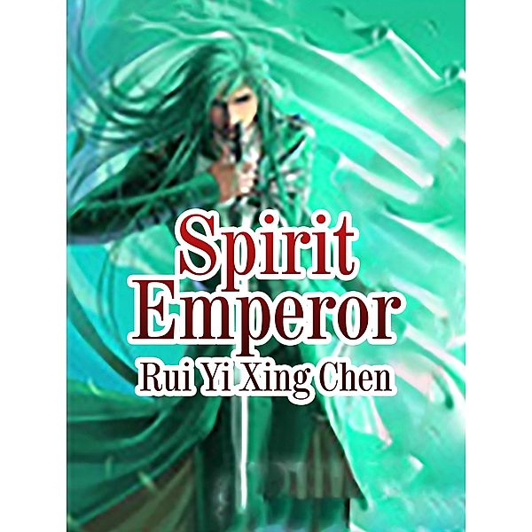 Spirit Emperor, Rui YiXingChen