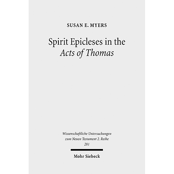 Spirit Epicleses in the Acts of Thomas, Susan E. Myers