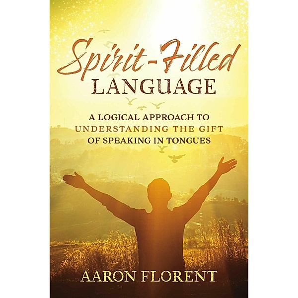 Spirit-Filled Language, Aaron Florent