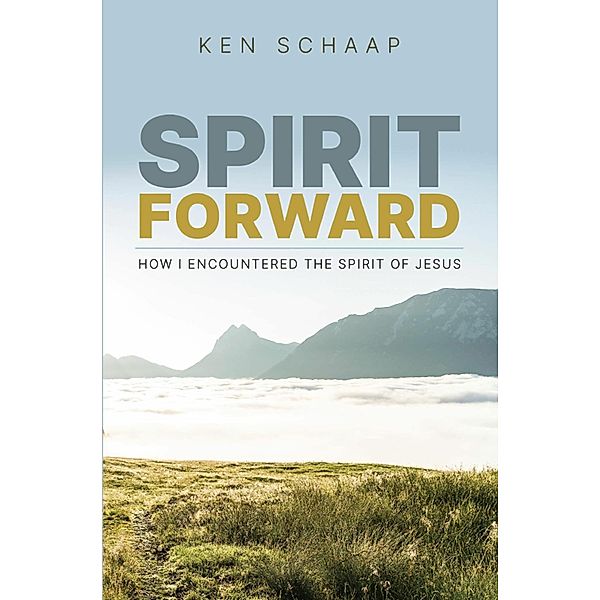 Spirit Forward, Ken Schaap