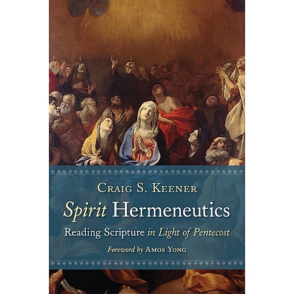 Spirit Hermeneutics, Craig S. Keener