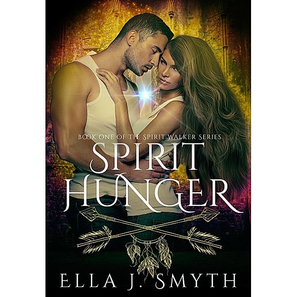 Spirit Hunger / Spirit Walker Bd.1, Ella J. Smyth