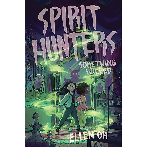 Spirit Hunters #3: Something Wicked / Spirit Hunters Bd.3, Ellen Oh
