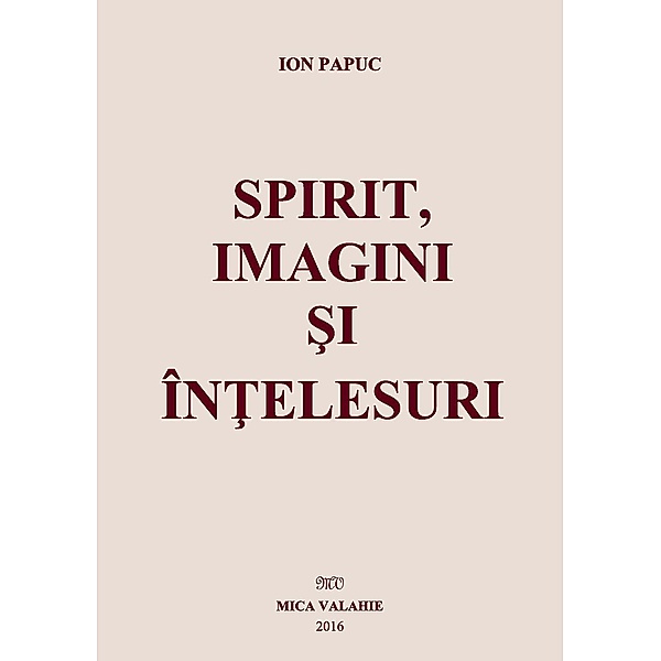 Spirit, imagini ¿i în¿elesuri / Filosofie, Ion Papuc
