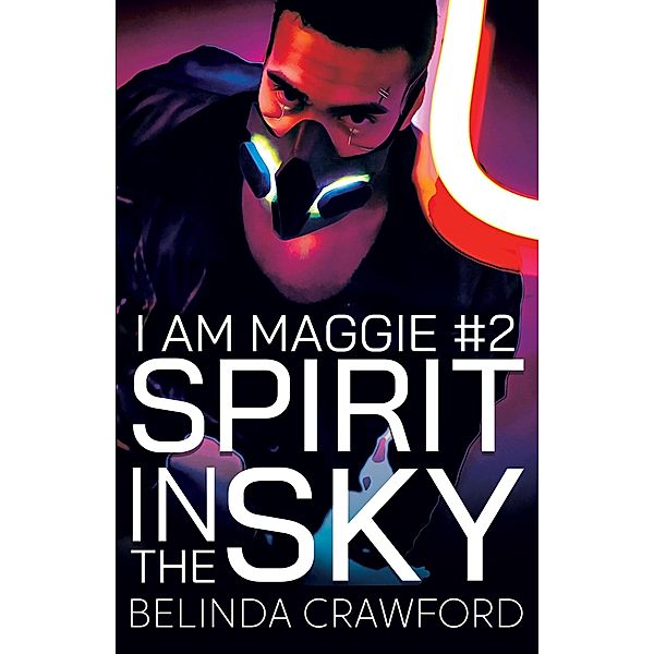 Spirit in the Sky (I Am Maggie, #2) / I Am Maggie, Belinda Crawford