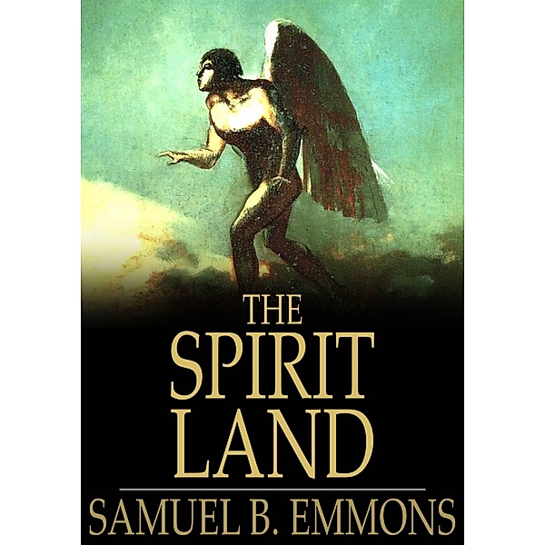 Spirit Land / The Floating Press, Samuel B. Emmons