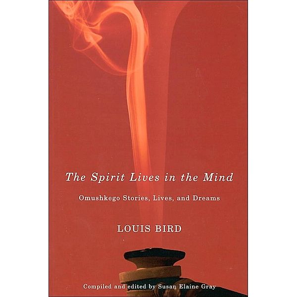 Spirit Lives in the Mind / Rupert's Land Record Society Series, Louis Bird