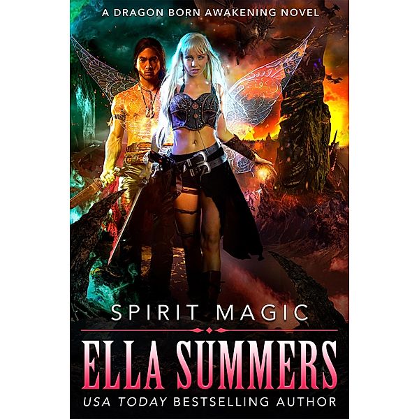 Spirit Magic (Dragon Born Awakening, #2) / Dragon Born Awakening, Ella Summers