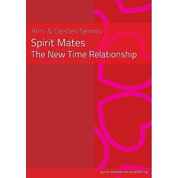 Spirit Mates - The New Time Relationship, Anni Sennov, Carsten Sennov