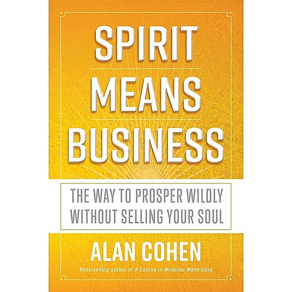 Spirit Means Business, Alan Cohen