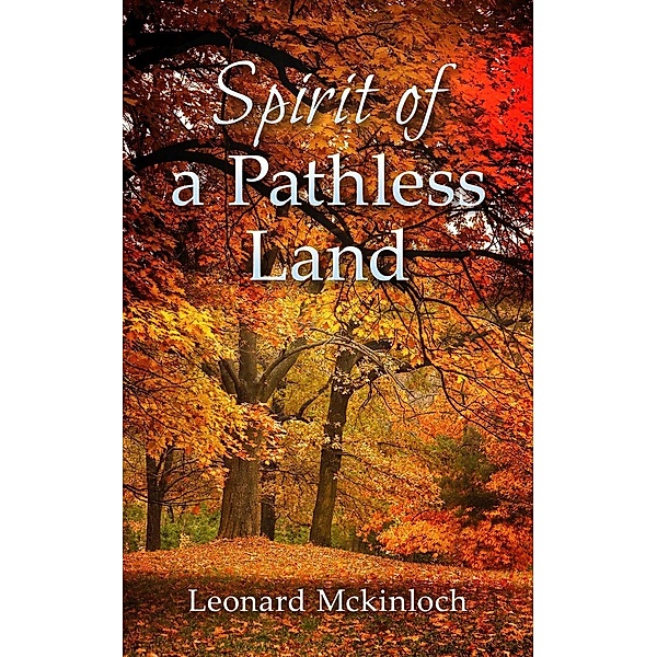 Spirit of a Pathless Land, Leonard Mckinloch