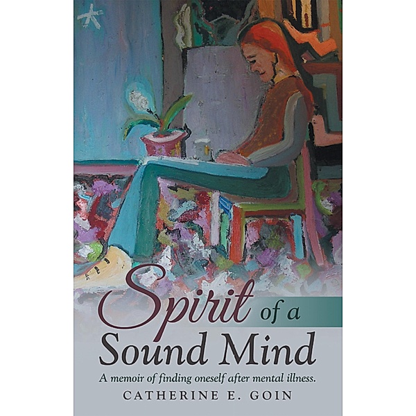 Spirit of a Sound Mind, Catherine E. Goin