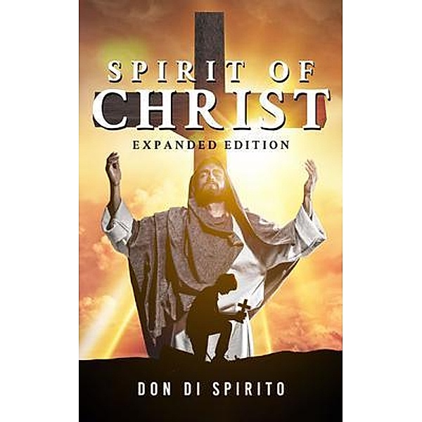 Spirit of Christ / ReadersMagnet LLC, Don Di Spirito
