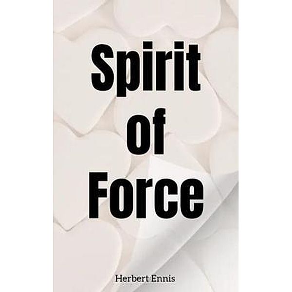 Spirit of force, Herbert Ennis