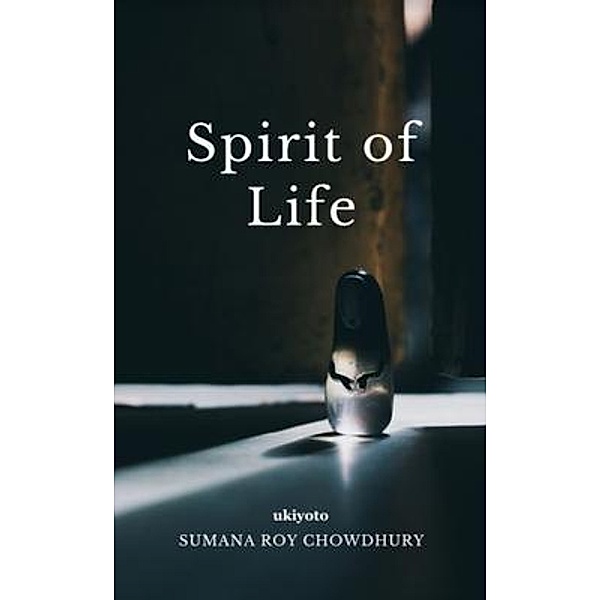 Spirit of Life, Sumana Roy Chowdhury