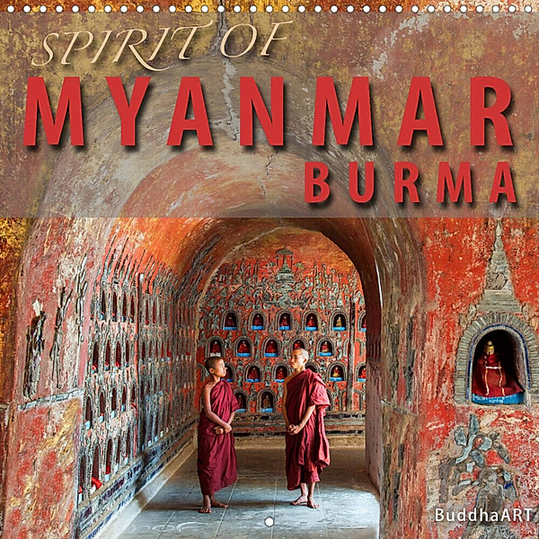 Spirit of Myanmar Burma (Wall Calendar 2023 300 × 300 mm Square), BuddhaART