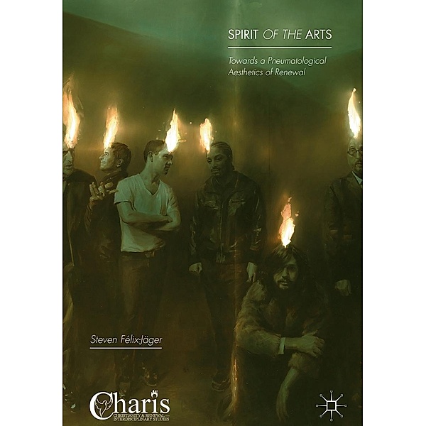 Spirit of the Arts / Christianity and Renewal - Interdisciplinary Studies, Steven Félix-Jäger