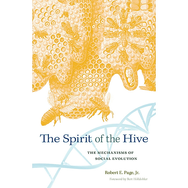 Spirit of the Hive, Robert E. Page Jr.
