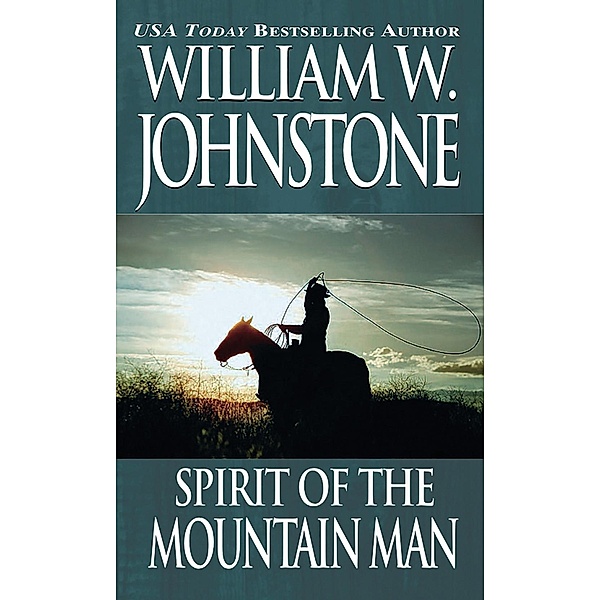 Spirit of the Mountain Man / Mountain Man Bd.16, William W. Johnstone
