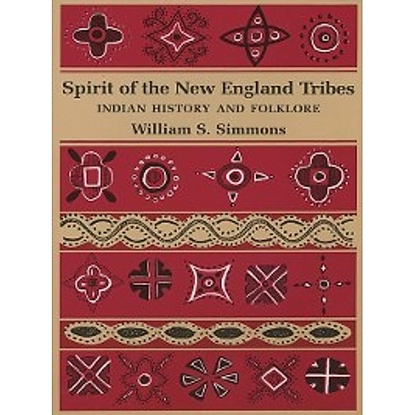 Spirit of the New England Tribes, William S. Simmons