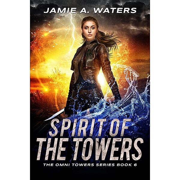 Spirit of the Towers (The Omni Towers, #6) / The Omni Towers, Jamie A. Waters