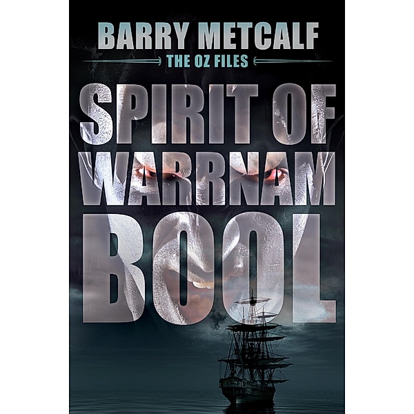 Spirit of Warrnambool (The Oz Files, #3) / The Oz Files, Barry Metcalf