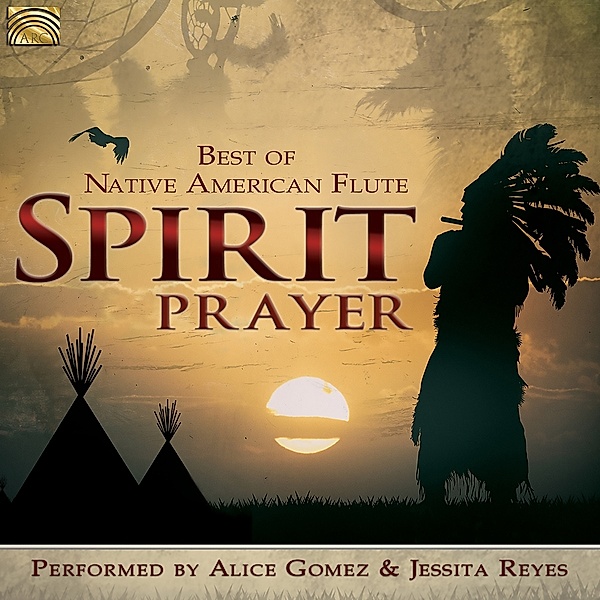 Spirit Prayer-Best Of Native American Flute, Alice Gomez & Reyes Jessita