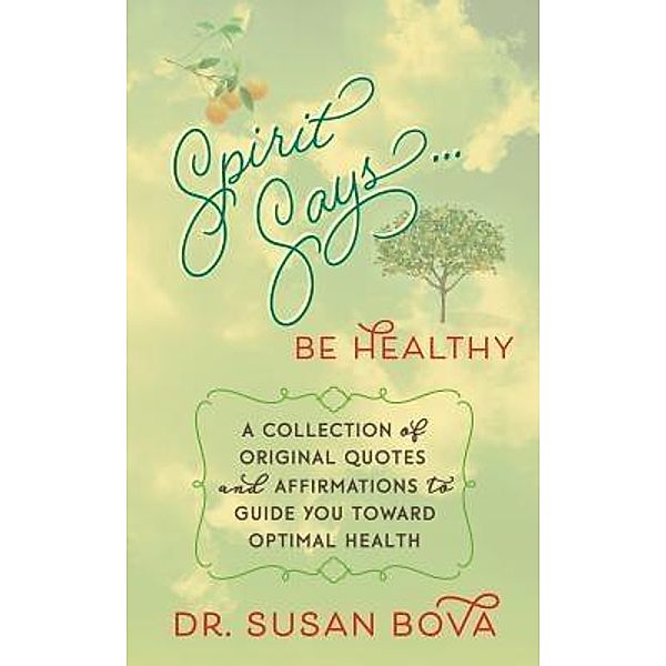 Spirit Says ... Be Healthy / Spirit Says ... Bd.2, Susan Bova