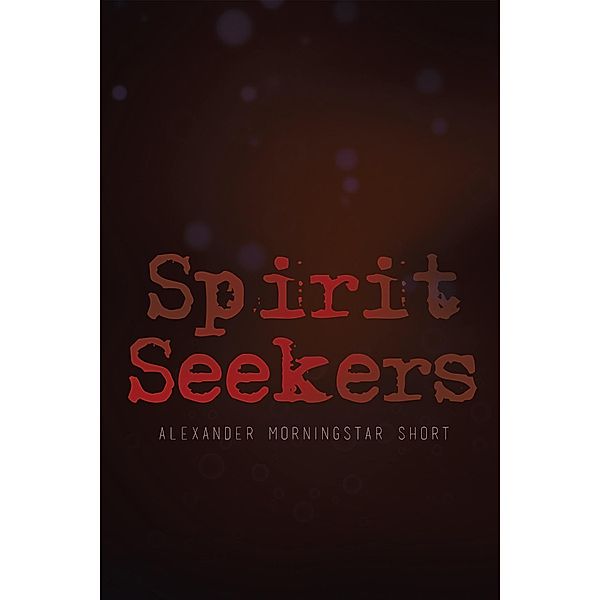 Spirit Seekers, Alexander Morningstar Short