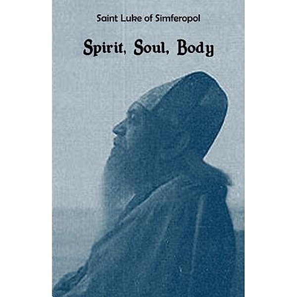 Spirit, Soul, Body / Gozalov Books, Saint Luke of Simferopol