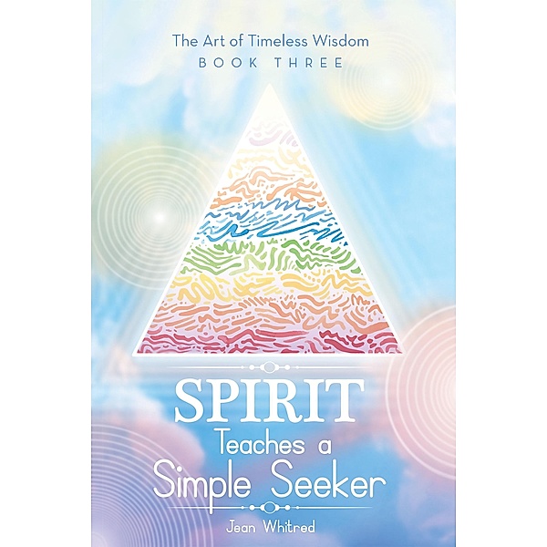 Spirit Teaches a Simple Seeker, Jean Whitred