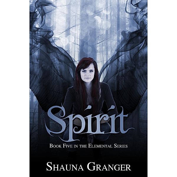 Spirit (The Elemental Series, #5) / The Elemental Series, Shauna Granger