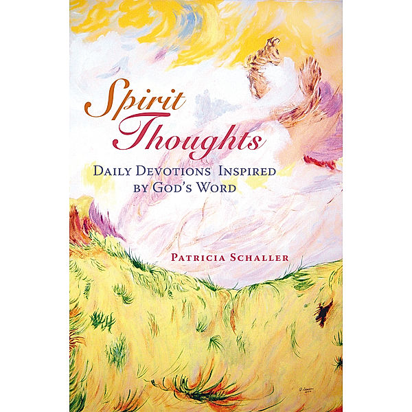 Spirit Thoughts, Patricia Schaller