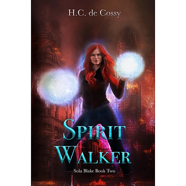 Spirit Walker (Sola Blake, #2) / Sola Blake, H. C. de Cossy