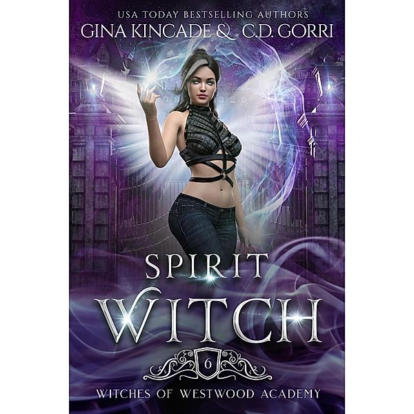 Spirit Witch (Witches of Westwood Academy, #6) / Witches of Westwood Academy, Gina Kincade, C. D. Gorri