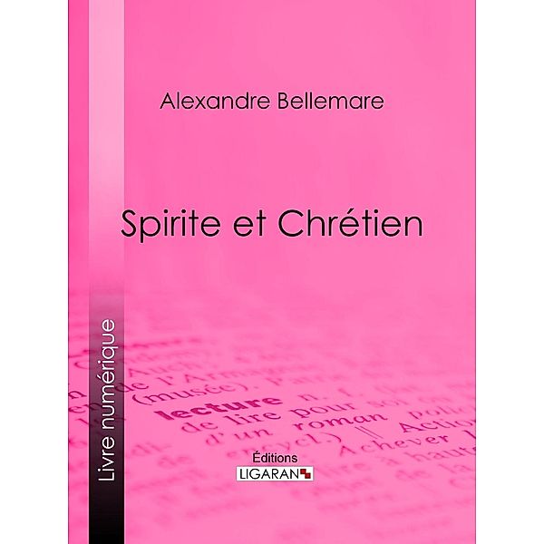 Spirite et Chrétien, Ligaran, Alexandre Bellemare