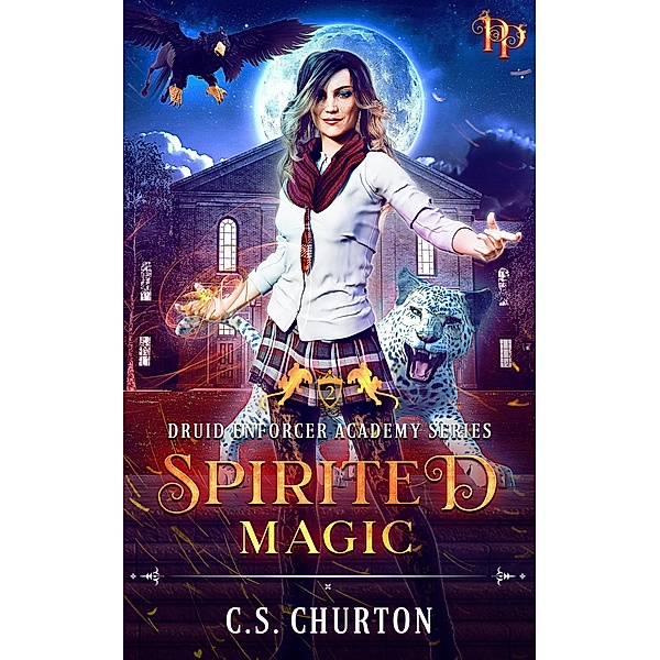 Spirited Magic (Druid Enforcer Academy, #2) / Druid Enforcer Academy, C. S. Churton