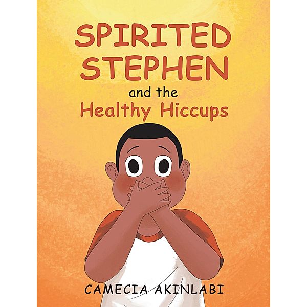 Spirited Stephen and the Healthy Hiccups, Camecia Akinlabi