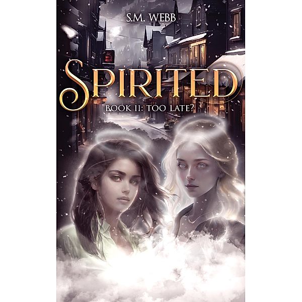 Spirited: Too Late? / Spirited, S. M. Webb