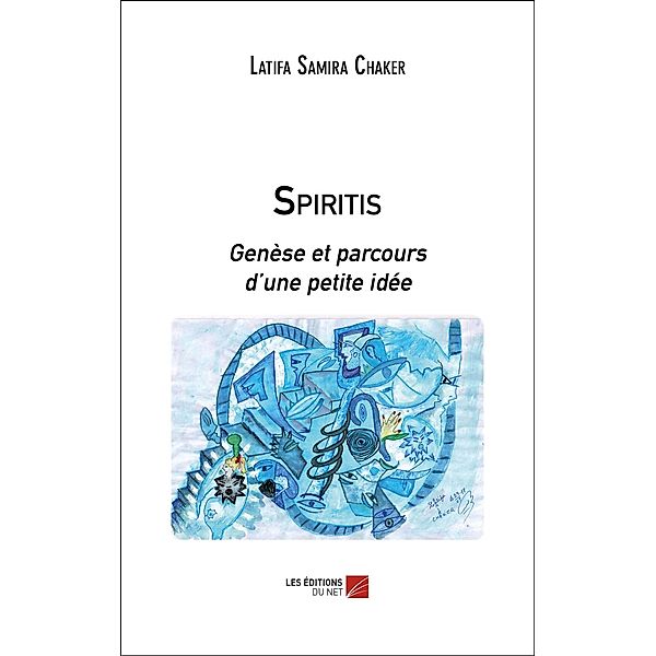 Spiritis / Les Editions du Net, Chaker Latifa Samira Chaker