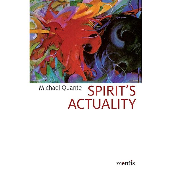 Spirit's Actuality, Michael Quante